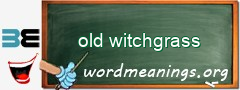 WordMeaning blackboard for old witchgrass